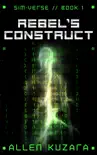 Rebel's Construct (Sim-Verse: Book 1) book summary, reviews and download