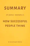Summary of John C. Maxwell’s How Successful People Think by Milkyway Media sinopsis y comentarios