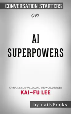 ai superpowers: china, silicon valley, and the new world order by by kai-fu lee: conversation starters book cover image