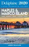 Naples & Marco Island: The Delaplaine 2020 Long Weekend Guide sinopsis y comentarios
