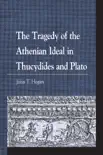 The Tragedy of the Athenian Ideal in Thucydides and Plato sinopsis y comentarios