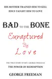 Bad to the Bone Enraptured by Love synopsis, comments