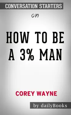 how to be a 3% man, winning the heart of the woman of your dreams by corey wayne: conversation starters book cover image