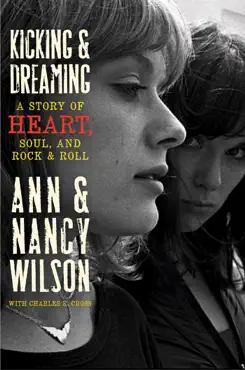 kicking & dreaming: a story of heart, soul, and rock & roll book cover image