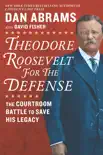 Theodore Roosevelt for the Defense synopsis, comments