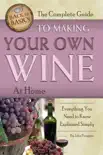 The Complete Guide to Making Your Own Wine at Home synopsis, comments