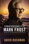 Conversations With Mark Frost synopsis, comments
