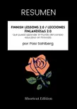 RESUMEN - Finnish Lessons 2.0 / Lecciones finlandesas 2.0: Qué puede aprender el mundo del cambio educativo en Finlandia Por Pasi Sahlberg sinopsis y comentarios