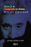 Desejo e Transgressão no Cinema de Pedro Almodóvar sinopsis y comentarios