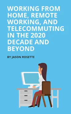 working from home remote working, and telecommuting in the 2020 decade and beyond book cover image