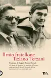 Il mio fratellone Tiziano Terzani synopsis, comments