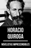 Novelistas Imprescindibles - Horacio Quiroga sinopsis y comentarios