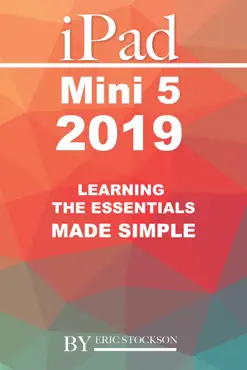 ipad mini 5 2019: learning the essentials made simple book cover image