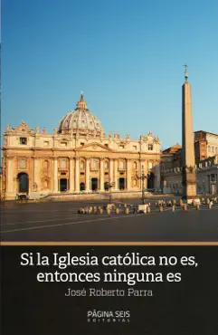 si la iglesia católica no es, entonces ninguna es imagen de la portada del libro
