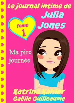 le journal intime de julia jones - ma pire journée ! book cover image