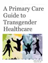 A Primary Care Guide to Transgender Healthcare