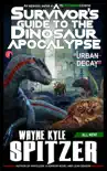A Survivor's Guide to the Dinosaur Apocalypse, Episode One: "Urban Decay" sinopsis y comentarios
