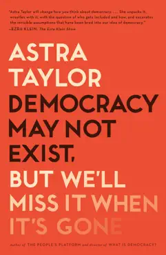 democracy may not exist, but we'll miss it when it's gone book cover image