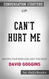 Can't Hurt Me: Master Your Mind and Defy the Odds by David Goggins: Conversation Starters sinopsis y comentarios