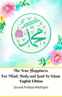the true happiness for mind, body and soul in islam english edition book cover image
