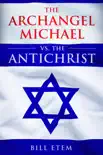The Archangel Michael vs the Antichrist synopsis, comments