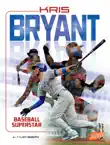 Kris Bryant synopsis, comments