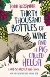 Thirty Thousand Bottles of Wine and a Pig Called Helga synopsis, comments