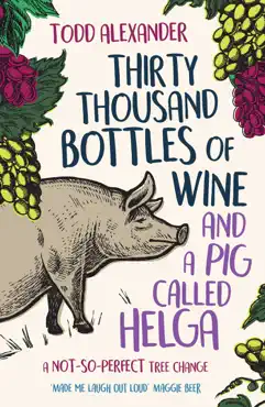 thirty thousand bottles of wine and a pig called helga book cover image