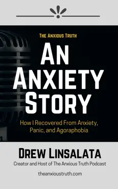 an anxiety story: how i recovered from anxiety, panic and agoraphobia book cover image