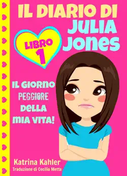 il diario di julia jones - libro 1: il giorno peggiore della mia vita! book cover image