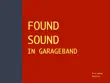 Found Sounds in GarageBand synopsis, comments