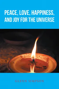 peace, love, happiness, and joy for the universe book cover image