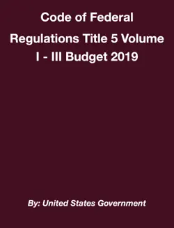code of federal regulations title 5 volume i - iii budget 2019 book cover image