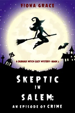 skeptic in salem: an episode of crime (a dubious witch cozy mystery—book 2) book cover image