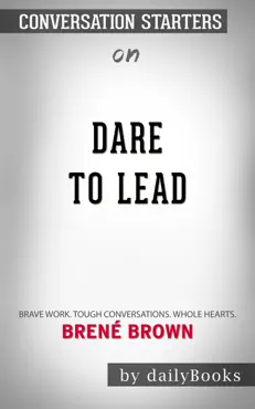 dare to lead: brave work. tough conversations. whole hearts by brené brown: conversation starters book cover image