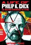 A Life of Philip K. Dick synopsis, comments