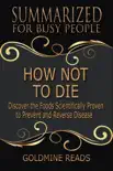 How Not to Die - Summarized for Busy People: Discover the Foods Scientifically Proven to Prevent and Reverse Disease: Based on the Book by Michael Greger and Gene Stone sinopsis y comentarios