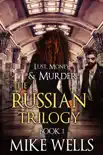 The Russian Trilogy, Book 1 (Lust, Money & Murder #4) sinopsis y comentarios