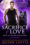 Sacrifice of Love: Book 7 of the Grey Wolves Series book summary, reviews and downlod