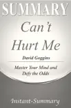 Summary of Can't Hurt Me: Master Your Mind and Defy the Odds by David Goggins sinopsis y comentarios