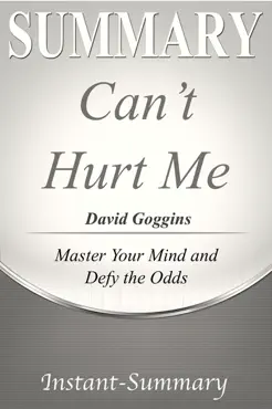 summary of can't hurt me: master your mind and defy the odds by david goggins book cover image