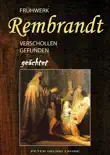 Frühwerk Rembrandt - verschollen gefunden geächtet sinopsis y comentarios