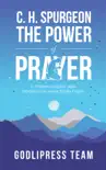C. H. Spurgeon The Power of Prayer synopsis, comments