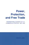 Power, Protection, and Free Trade book summary, reviews and download