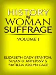 History of Woman Suffrage - Volume I synopsis, comments