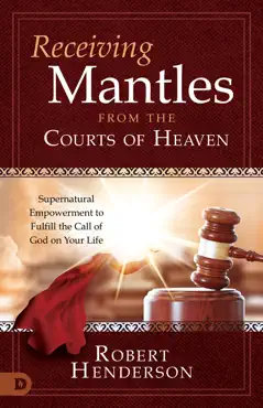 receiving mantles from the courts of heaven book cover image