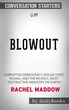 blowout: corrupted democracy, rogue state russia, and the richest, most destructive industry on earth by rachel maddow: conversation starters book cover image