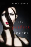 The Perfect Secret (A Jessie Hunt Psychological Suspense Thriller—Book Eleven)