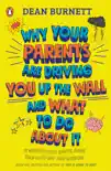 Why Your Parents Are Driving You Up the Wall and What To Do About It synopsis, comments