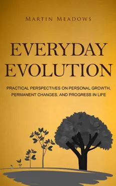 everyday evolution: practical perspectives on personal growth, permanent changes, and progress in life book cover image